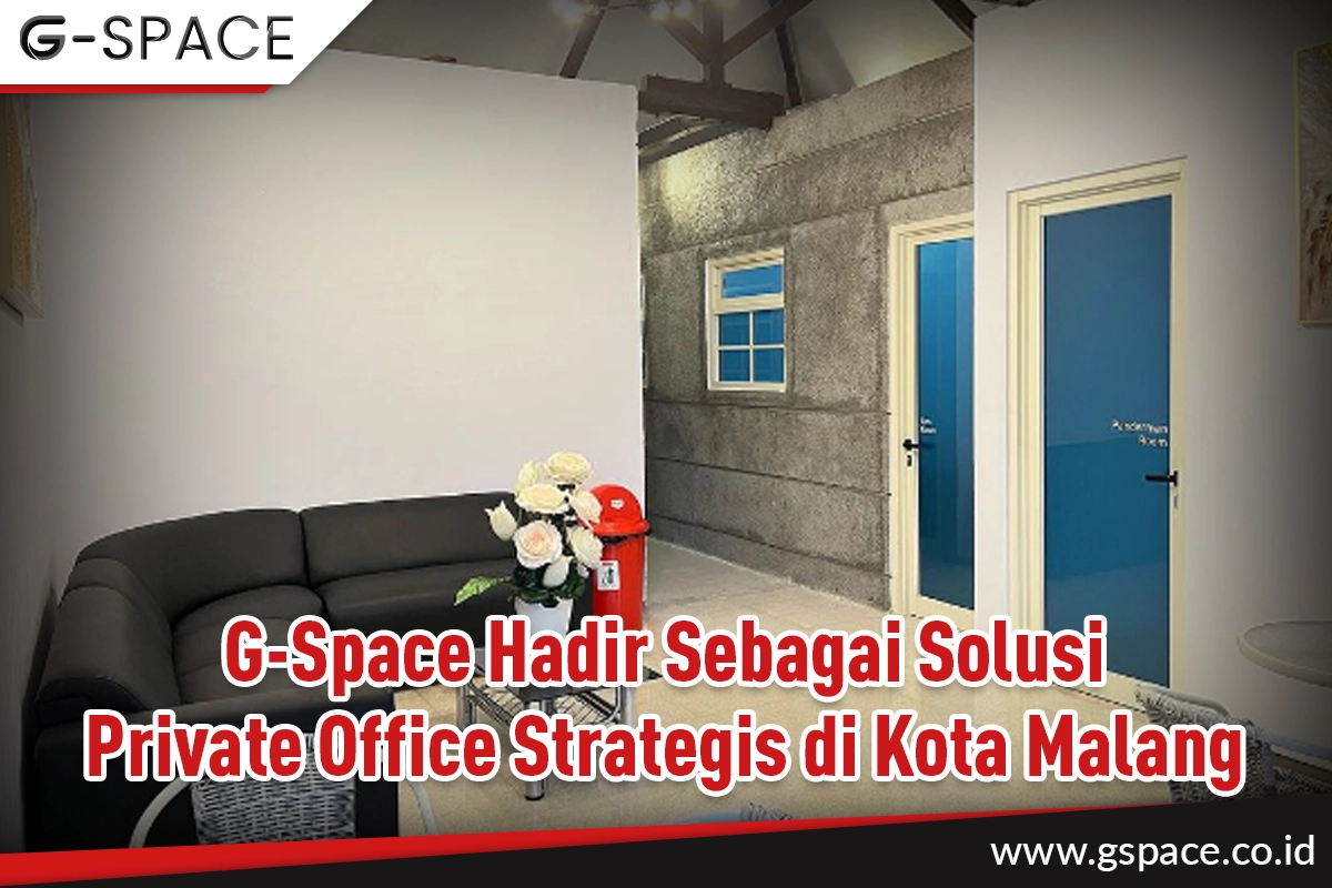 G-Space Hadir Sebagai Solusi Private Office Strategis di Kota Malang